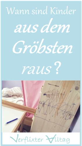 Umfrage: Wann sind Kinder aus dem Gröbsten raus?